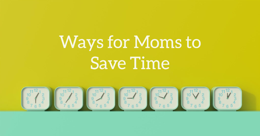 ways for moms to save time